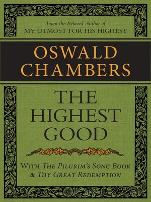 cover image of The Highest Good / the Pilgrim's Song Book / Thy Great Redemption